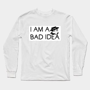 I Am A Bad Idea (Fed Milk Glass Parody) Long Sleeve T-Shirt